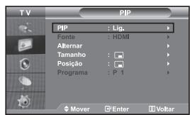 T V PIP PIP : Lig. Fonte : HDMI Alternar Tamanho : Posição : Programa : P 1 Mover Enter Voltar