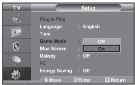 T V Setup Plug & Play Language : English Time Game Mode : Off Blue Screen : On Melody : Off PC Energy Saving : Off Move Enter Return