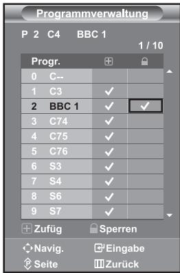 Programmverwaltung P 2 C4 BBC 1 1 / 10 Progr. 0 C-- 1 C3 ✓ 2 BBC 1 ✓ ✓ 3 C74 ✓ 4 C75 ✓ 5 C76 ✓ 6 S3 ✓ 7 S4 ✓ 8 S6 ✓ 9 S7 ✓ Zufüg Sperren Navig. Eingabe Seite Zurück
