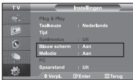 T V Instellingen Plug & Play Taalkeuze : Nederlands Tijd Spelmodus : Uit Blauw scherm : Aan Metodie : Aan PC Spaarstand : Uit Verpl. Enter Terug