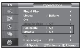 TV Impostazione Plug & Play Lingua : Italiano Ora Modalità gloco : Off Pagina blu : On Melodia : On PC Risp, energia : Off Sposta Conferma Ritorno