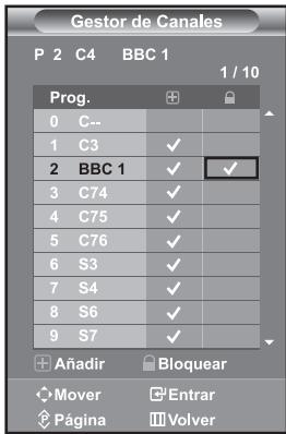 Gestor de Canales P 2 C4 BBC 1 1 / 10 Prog. 0 C-- 1 C3 ✓ 2 BBC 1 ✓ ✓ 3 C74 ✓ 4 C75 ✓ 5 C76 ✓ 6 S3 ✓ 7 S4 ✓ 8 S6 ✓ 9 S7 ✓ Añadir Bloquear Mover Entrar Página Volver