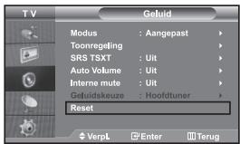 T V Geluid Modus : Aangepast Toonregeling SRS TSXT : Uit Auto Volume : Uit Interne mute : Uit Geluidskeuze : Hoofdtuner Reset VerpL Enter Terug