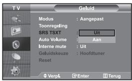 T V Modus : Aangepast Toonregeling SRS TSXT : Uit Auto Volume : Aan Interne mute : Uit Geluidskeuze : Hoofdtuner Reset VerpL Enter Terug