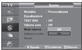 TV Suono Modalità : Personalizzata Equalizzatore TSXT SRS : Off Volume auto : Off Mute interno : Off Sezione audio : On Reset Sposta Conferma Ritorno
