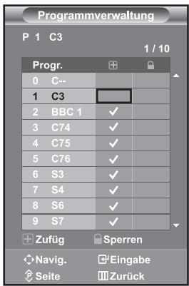 Programmverwaltung P 1 C3 1 / 10 Progr. 0 C-- 1 C3 2 BBC 1 ✓ 3 C74 ✓ 4 C75 ✓ 5 C76 ✓ 6 S3 ✓ 7 S4 ✓ 8 S6 ✓ 9 S7 ✓ Zufüg Sperren Navig. Eingabe Seite Zurück