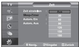 TV Zeit Zeit einstellen : Aus Sleep-Timer : 30 Autom. Ein : 60 Autom. Aus : 90 120 150 180 Navig. Eingabe Zurück