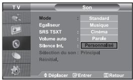 TV Son Mode : Standard Egaliseur : Musique SRS TSXT : Cinéma Volume auto : Parole Silence Int. : Personnalisé Selection du son : Principal Réinitial. Déplacer Entrer Retour