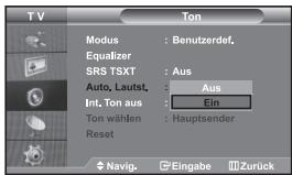 TV Modus : Benutzerdef. Equalizer SRS TSXT : Aus Auto, Lautst. : Aus Int. Ton aus : Ein Ton wählen : Hauptsender Reset Navig. Eingabe Zurück