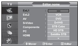 TV Ext.1 : — Ext.2 : VCR AV : DVD S-Video : D-VHS Componente : STB Cabo PC : HD STB HDMI : Satellite STB Mover Enter Voltar