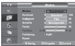 Modus Modus : Dynamisch Kontrast Standard 100 Helligkeit Film 50 Schärfe Benutzerdef. 75 Farbe 55 Farbton G 50 R 50 Farbtemp. : Kalt1 Reset Navig. Eingabe Zurück