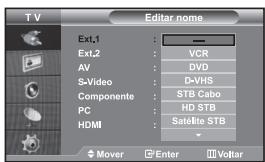 TV Ext,1 : — Ext,2 : VCR AV : DVD S-Video : D-VHS Componente : STB Cabo PC : HD STB HDMI : Satellite STB Mover Enter Voltar