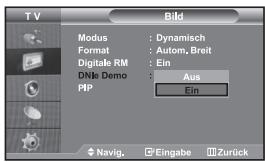 T V Bild Modus : Dynamisch Format : Autom, Breit Digitafe RM : Ein DNite Demo : Aus PIP : Ein Navig. Eingabe Zurück