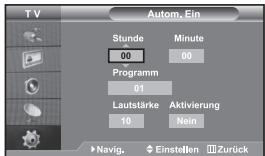 TV Autom. Ein Stunde 00 Minute 00 Programm 01 Lautstärke 10 Aktivierung Nein Navig. Einstellen Zurück