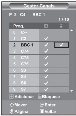 Gestor Canais P 2 C4 BBC 1 1 / 10 Prog. 0 C-- 1 C3 ✓ 2 BBC 1 ✓ ✓ 3 C74 ✓ 4 C75 ✓ 5 C76 ✓ 6 S3 ✓ 7 S4 ✓ 8 S6 ✓ 9 S7 ✓ + Adicionar Bloquear Mover Enter Página Voltar
