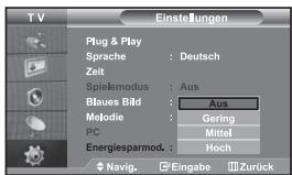 T V Einstellungen Plug & Play Sprache : Deutsch Zeit Spielemodus : Aus Blaues Bild : Aus Melodie : Gering PC : Mittel Energiesparmod. : Hoch Navig. Eingabe Zurück