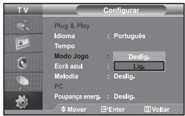 TV Configurar Plug & Play Idioma : Português Tempo Modo Jogo : Destig. Ecrã azul : Lig. Melodia : Destig. PC Poupança energ. : Destig. Mover Enter Voltar