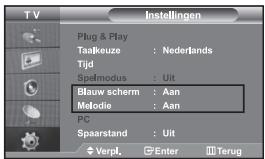 T V Instellingen Plug & Play Tsaikeuze : Nederlands Tijd Spelmodus : Uit Blauw scherm : Aan Melodie : Aan PC Spaarstand : Uit Verpl. Enter Terug