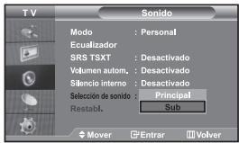 TV Sonido Modo : Personal Ecuualizador SRS TSXT : Desactivado Volumen autom. : Desactivado Silencio interno : Desactivado Selección de sonido : Principal Restabl. Sub Mover Entrar Volver