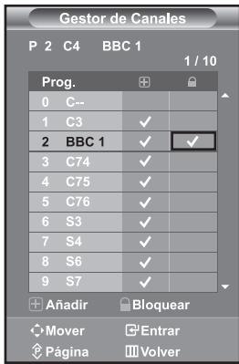 Gestor de Canales P 2 C4 BBC 1 1 / 10 Prog. 0 C-- 1 C3 ✓ 2 BBC 1 ✓ ✓ 3 C74 ✓ 4 C75 ✓ 5 C76 ✓ 6 S3 ✓ 7 S4 ✓ 8 S6 ✓ 9 S7 ✓ Añadir Bloquear Mover Entrar Página Volver
