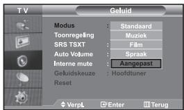 T V Geluid Modus : Standaard Toonregeling : Muziek SRS TSXT : Film Auto Volume : Spraak Interne mute : Aangepast Geluidskeuze : Hoofdtuner Reset VerpL Enter Terug