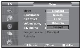 TV SOM Modo : Standard Equalizador : Música SRS TSXT : Filme Volume auto: Discurso Sil. interno : Pessoal Seleção do som : Principal Reiniciar Mover Enter Voltar