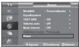 TV Suono Modalità : Personalizzata Equalizzatore TSXT SRS : Off Volume auto : Off Mute interno : Off Sezione audio : Principale Reset Sposta Conferma Ritorno