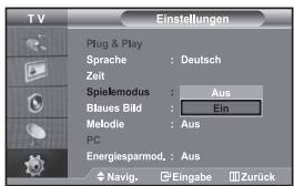TV Einstellungen Plug & Play Sprache : Deutsch Zeit Spielemodus : Aus Blaues Bild : Ein Melodie : Aus PC Energiesparmod. : Aus Navig. Eingabe Zurück