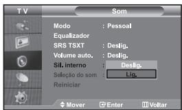 TV SOM Modo : Pessoal Equalizador SRS TSXT : Deslig. Volume auto. : Deslig. Sil. interno : Deslig. Seleção do som : Lig. Reiniciar Mover Enter Voltar