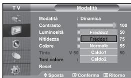 TV Modalità Modalità : Dinamica Contrasto 100 Luminosità Freddo2 50 Nitidezza Freddo1 75 Colore Normale 55 Tinta V 50 Caldo1 50 Toni colore : Caldo2 Reset Sposta Conferma Ritorno