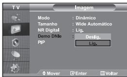 T V Imagem Modo : Dinâmico Tamanho : Wide Automático NR Digital : Lig. Demo DNIE : Deslig. PIP : Lig. Mover Enter Voltar