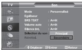 TV Son Mode : Personnalisé Egaliseur SRS TSXT : Arrêt Volume auto : Arrêt Silence Int. : Arrêt Selection du son : Principal Réinitial : Secondaire Déplacer Entrer Retour