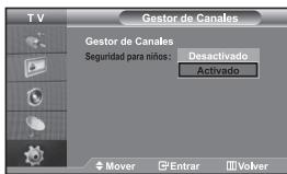 T V Gestor de Canales Gestor de Canales Seguridad para niños: Desactivado Activado Mover Entrar Volver