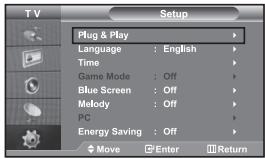 T V Setup Plug & Play Language : English Time Game Mode : Off Blue Screen : Off Melody : Off PC Energy Saving : Off Move Enter Return