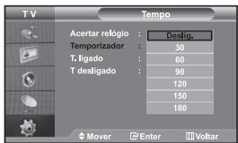 T V Tempo Acertar relógio : Temporizador : T. ligado : T desligado : Deslig. 30 60 90 120 150 180 Mover Enter Voltar