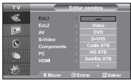 TV Editor nombre Ext.1 : — Ext.2 : Video AV : DVD S-Video : D-VHS Componente : Cable STB PC : HD STB HDMI : Satellite STB Mover Entrar Volver