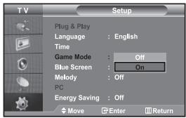 TV Setup Plug & Play Language : English Time Game Mode : Off Blue Screen : On Melody : Off PC Energy Saving : Off Move Enter Return