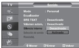 T V Sonido Modo : Personal Ecuualizador SRS TSXT : Desactivado Volumen autom. : Desactivado Silencio interno : Desactivado Selección de sonido : Activado Restabl. Mover Enrar Volver