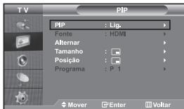 TV PIP PIP : Lig. Fonte : HDMI Alternar Tamanho : Posição : Programa : P 1 Mover Enter Voltar