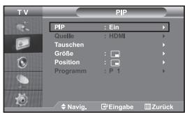 TV PIP PIP : Ein Quelle : HDMI Tauschen Größe : Position : Programm : P 1 Navig. Eingabe Zurück