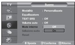 TV Modalità : Personalizzata Equalizzatore TSXT SRS : Off Volume auto : Off Mute interno : Off Sezione audio : On Reset Sposta Conferma Ritorno