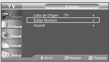T V Input Picture Sound Channel Setup Entrada Lista de Origen : TV Editar Nombre Anynet Mover Ingresar Regresar