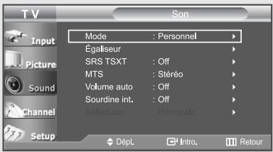 TV Input Picture Sound Channel Setup Mode : Personnel Égaliseur SRS TSXT : Off MTS : Stéréo Volume auto : Off Sourdine int. : Off Select.son : Principale Dépl. Intro. Retour