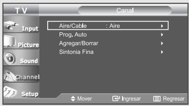 T V Input Picture Sound Channel Setup Aire/Cable : Aire Prog. Auto Agregar/Borrar Sintonia Fina Mover Ingresar Regresar Canal