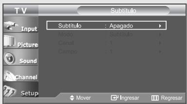 T V Subtítulo Subtítulo : Apagado Mode : Subtítulo Canal : 1 Campo : 1 Mover Ingresar Regresar