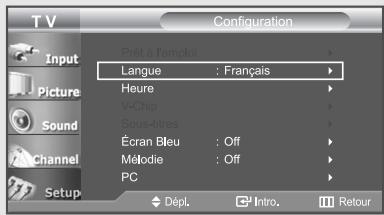 T V Configuration Input Picture Sound Channel Setup Prêt à l'emploi Langue : Français Heure V-Chip Sous-ditres Écran Bleu : Off Mélodie : Off PC Dépl. Intro. Retour