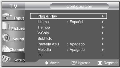 T V Configuración Input Picture Sound Channel Setup Plug & Play Idioma : Español Tiempo V-Chip Subtítulo Pantala Azul : Apagado Melodia : Apagado PC Mover Ingresar Regresar