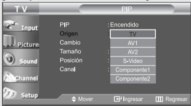TV Input Picture Sound Channel Setup PIP PIP : Encendido Origen : TV Cambio : AV1 Tamaño : AV2 Posición : S-Video Canal : Componente1 Componente2 Mover Ingresar Regresar