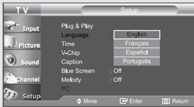 T V Setup Input Picture Sound Channel Setup Plug & Play Language : English Time : Français V-Chip : Español Caption : Português Blue Screen : Off Melody : Off PC Move Enter Return