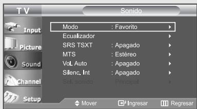 TV Input Picture Sound Channel Setup Sono Modo : Favorito Ecualizador SRS TSXT : Apagado MTS : Estéreo Vol. Auto : Apagado Silenc. Int : Apagado Sel. sonido : Principal Mover Ingresar Regresar